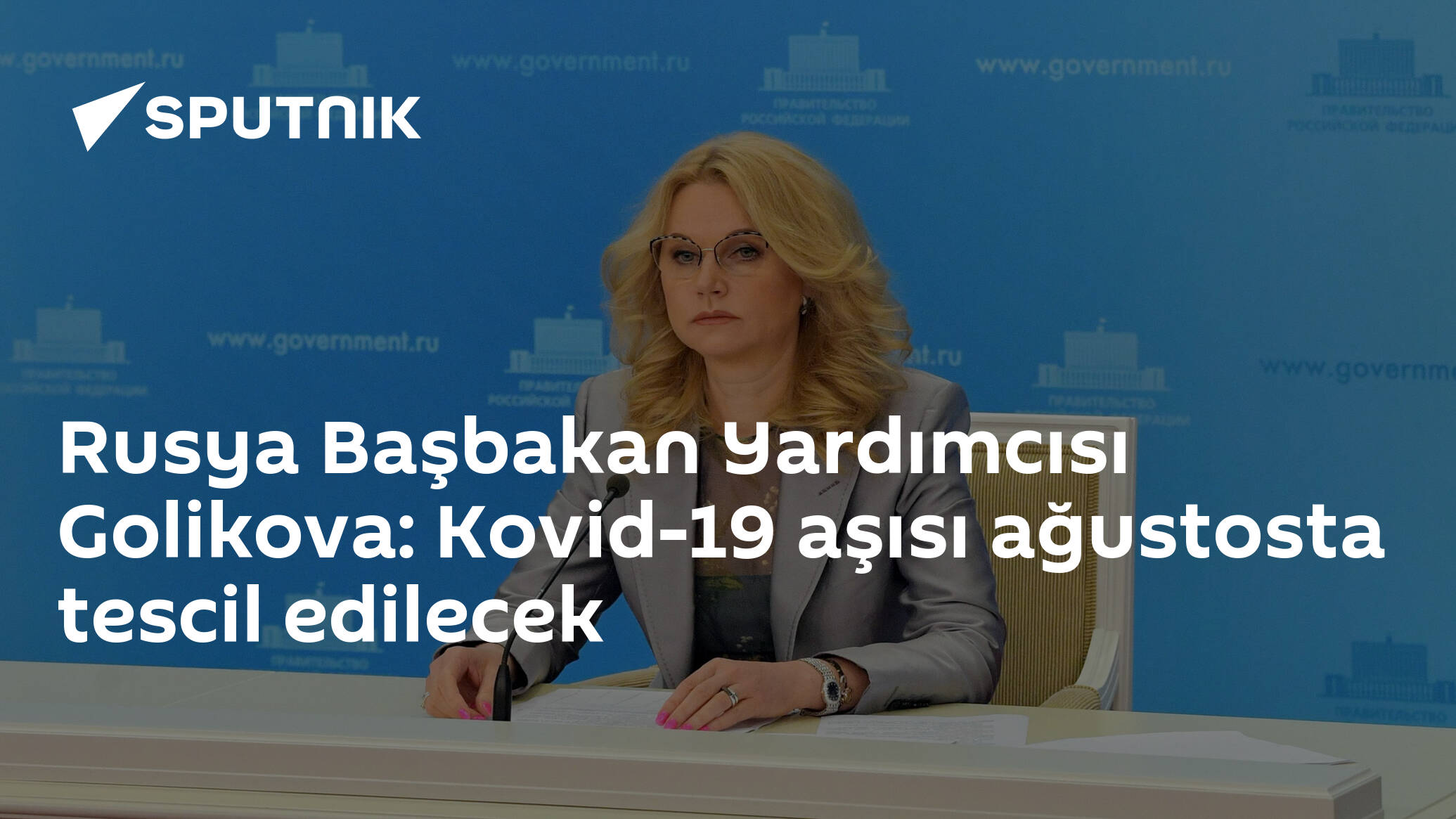 Rusya Başbakan Yardımcısı Golikova: Kovid-19 aşısı ağustosta tescil edilecek